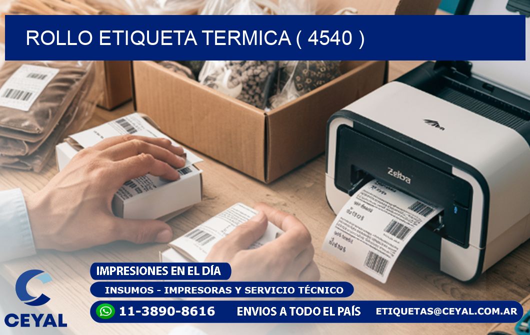 ROLLO ETIQUETA TERMICA ( 4540 )