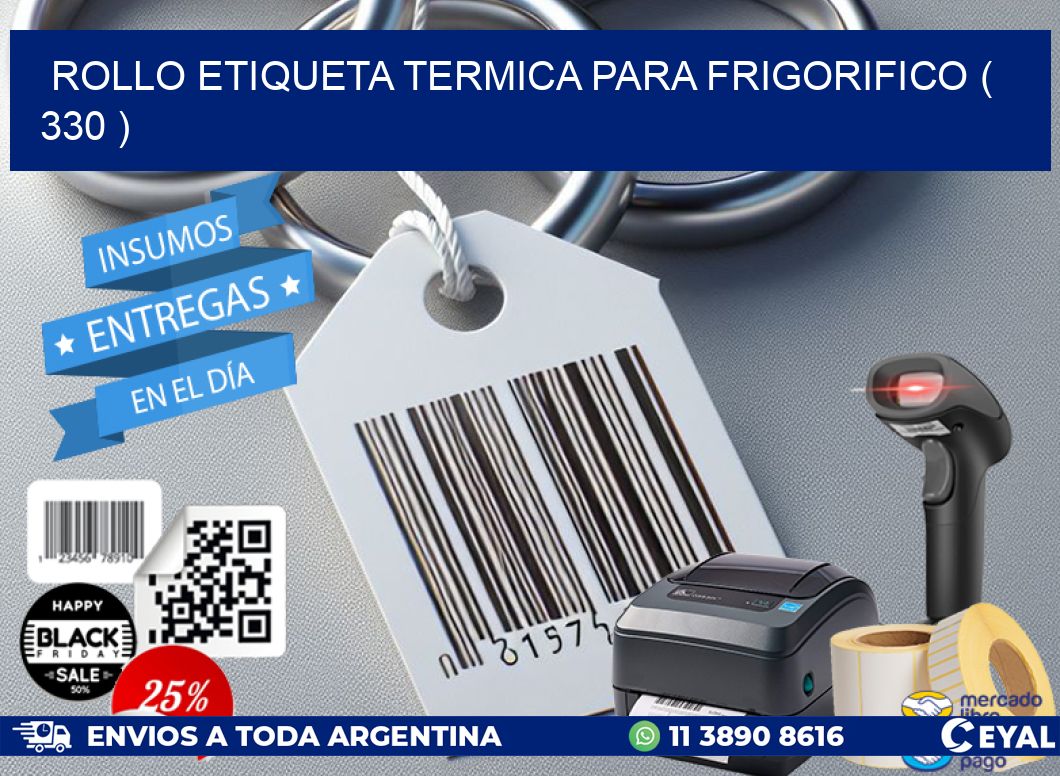 ROLLO ETIQUETA TERMICA PARA FRIGORIFICO ( 330 )