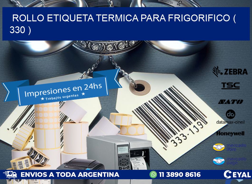 ROLLO ETIQUETA TERMICA PARA FRIGORIFICO ( 330 )