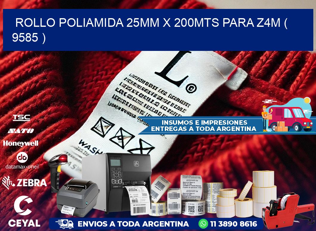 ROLLO POLIAMIDA 25MM X 200MTS PARA Z4M ( 9585 )
