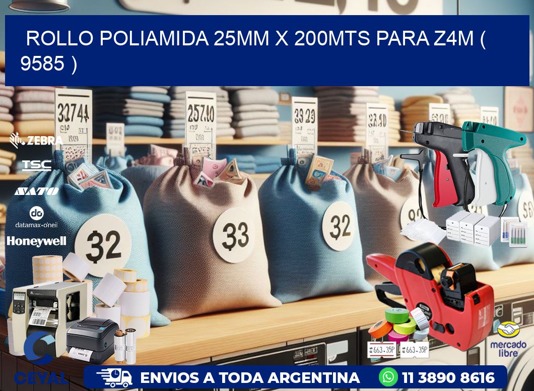 ROLLO POLIAMIDA 25MM X 200MTS PARA Z4M ( 9585 )