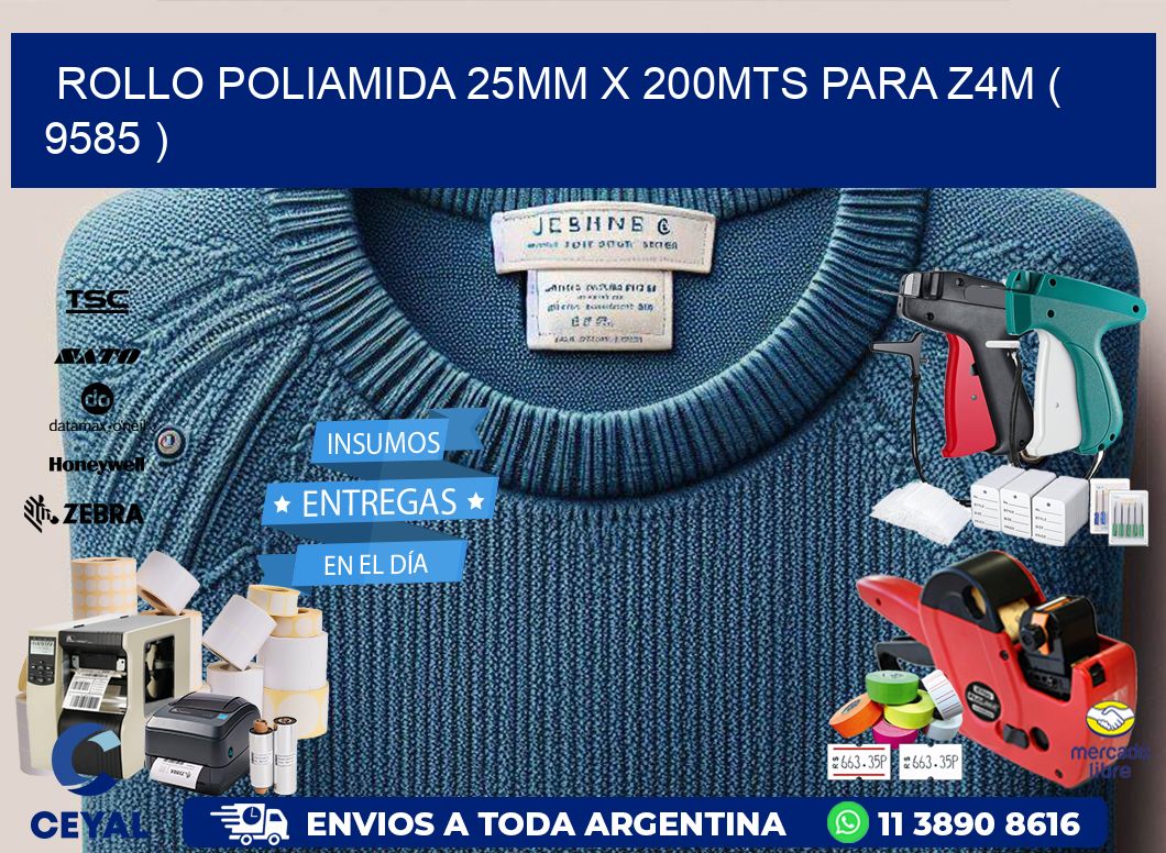 ROLLO POLIAMIDA 25MM X 200MTS PARA Z4M ( 9585 )