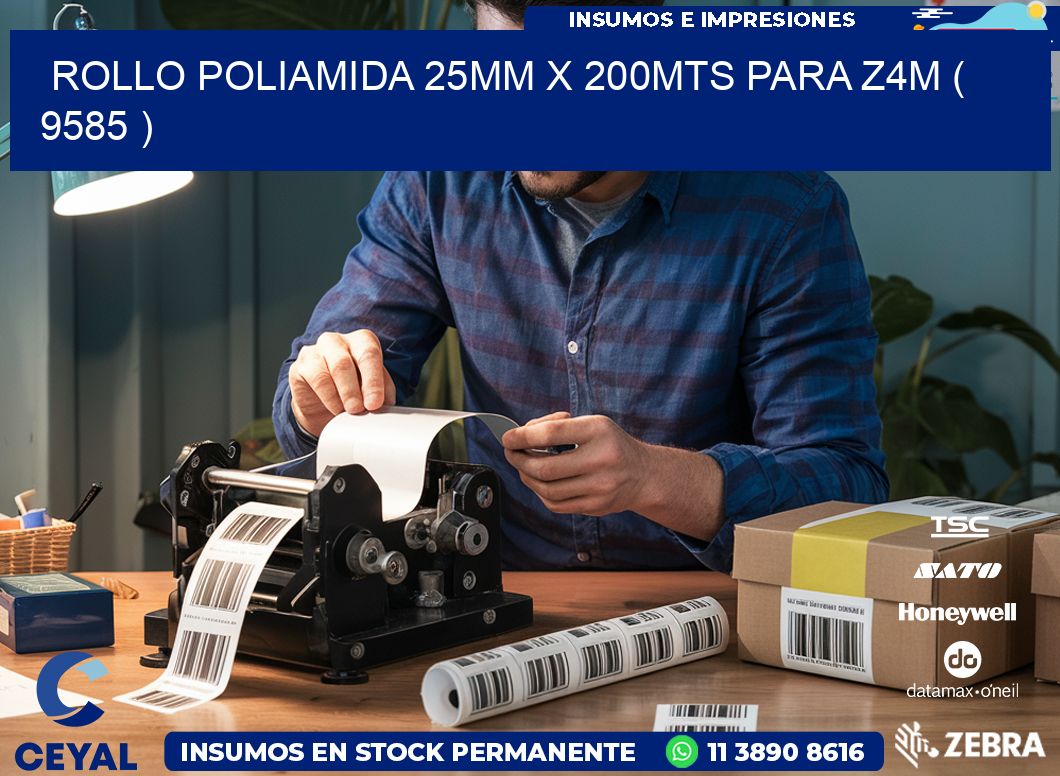 ROLLO POLIAMIDA 25MM X 200MTS PARA Z4M ( 9585 )