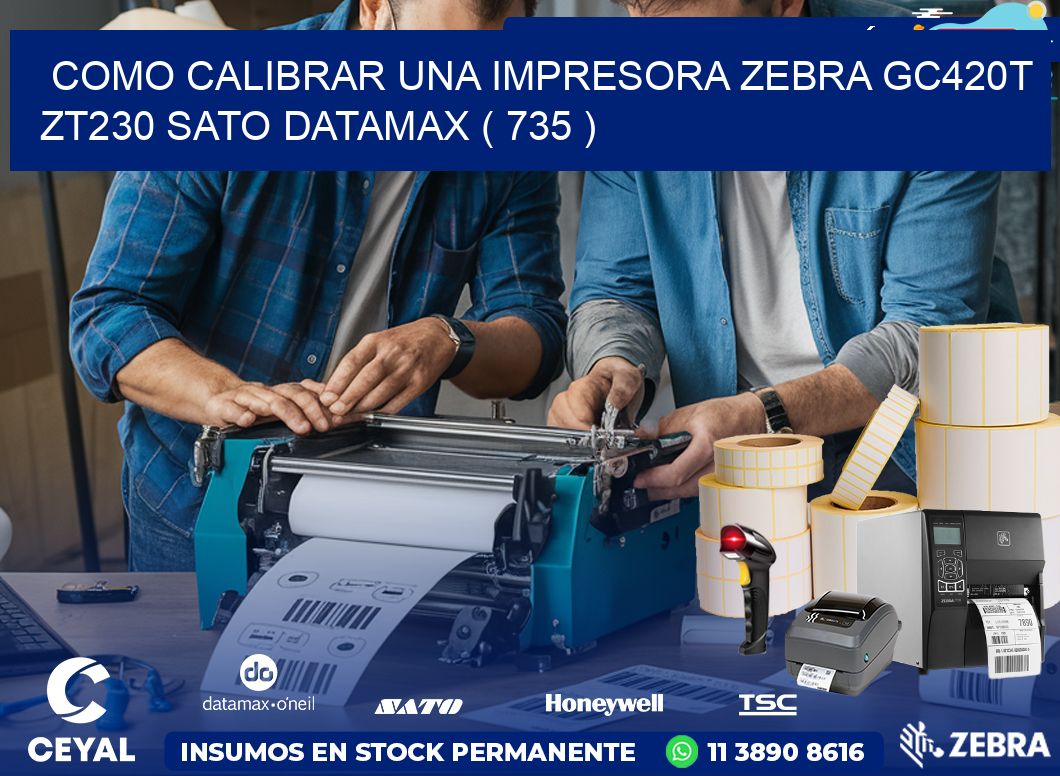 como calibrar una impresora zebra gc420t ZT230 SATO DATAMAX ( 735 )