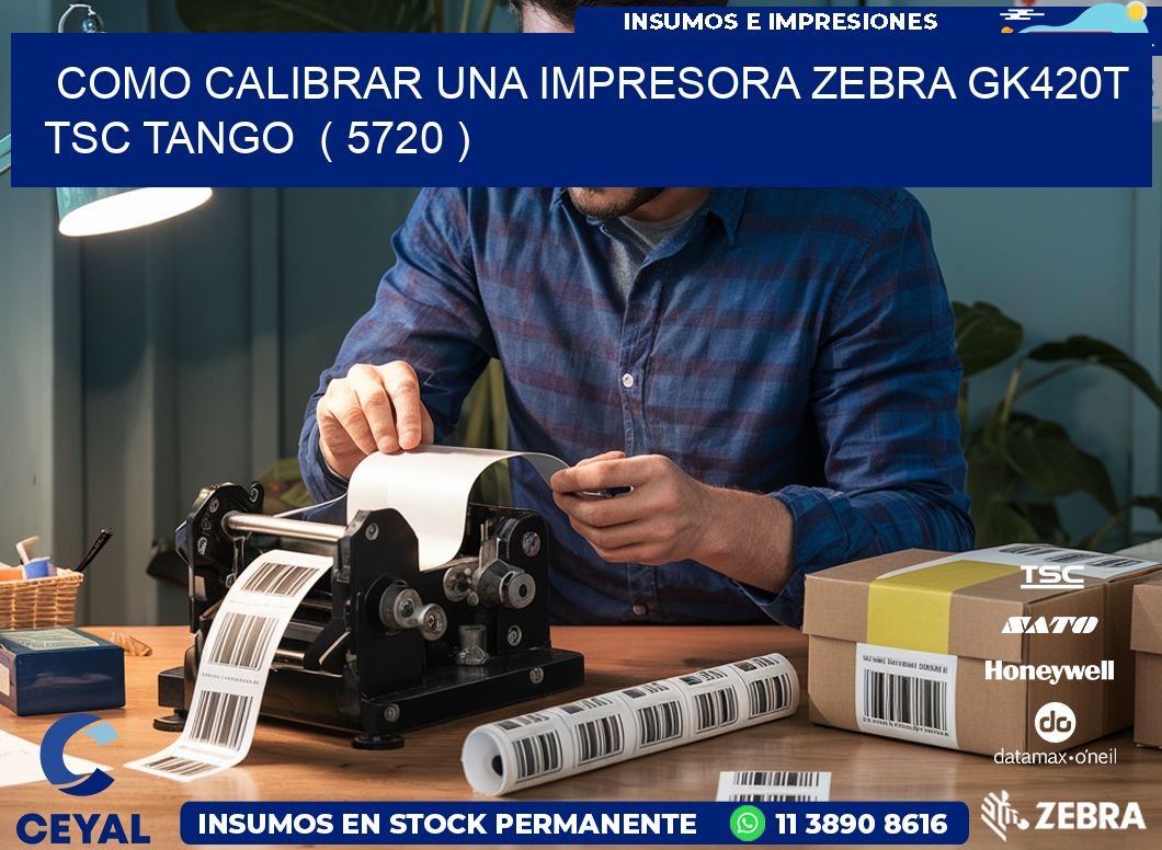 como calibrar una impresora zebra gk420t TSC TANGO  ( 5720 )