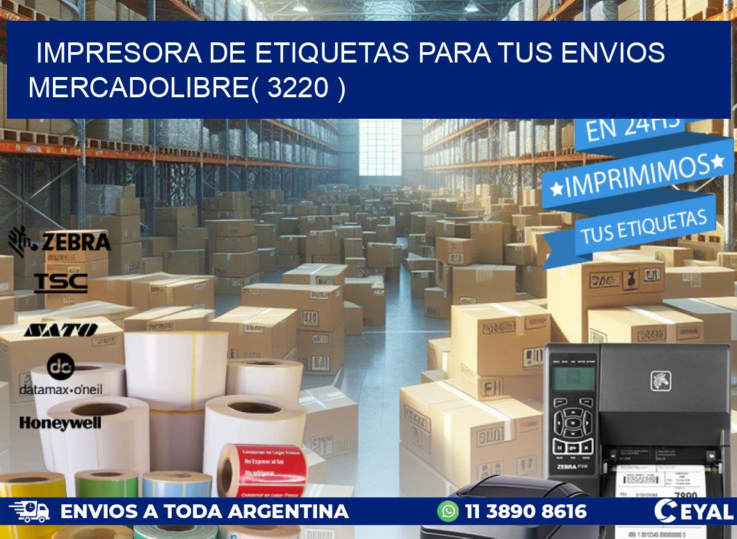 impresora de etiquetas para tus envios mercadolibre( 3220 )