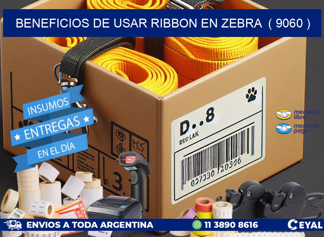 BENEFICIOS DE USAR RIBBON EN ZEBRA  ( 9060 )