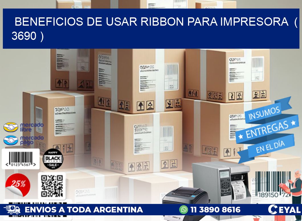 BENEFICIOS DE USAR RIBBON PARA IMPRESORA  ( 3690 )