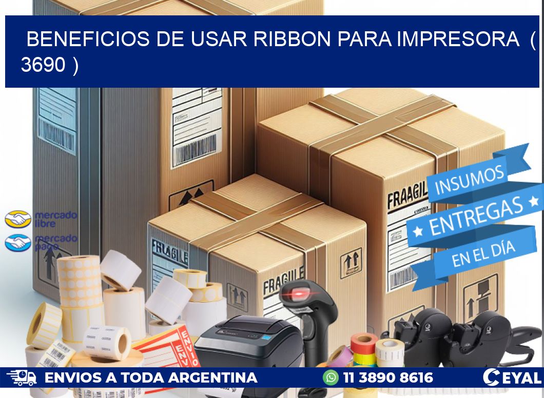BENEFICIOS DE USAR RIBBON PARA IMPRESORA  ( 3690 )