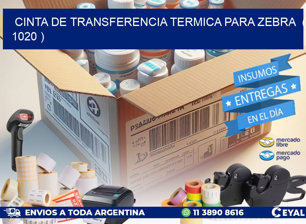 CINTA DE TRANSFERENCIA TERMICA PARA ZEBRA  ( 1020 )