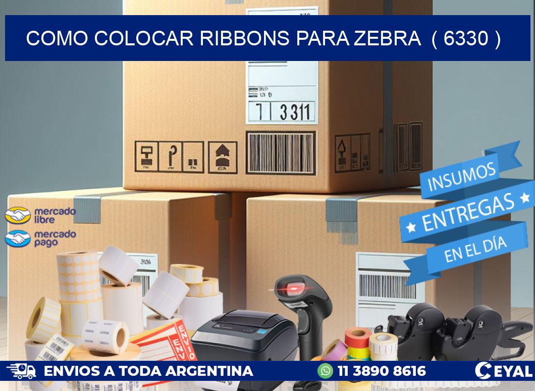 COMO COLOCAR RIBBONS PARA ZEBRA  ( 6330 )