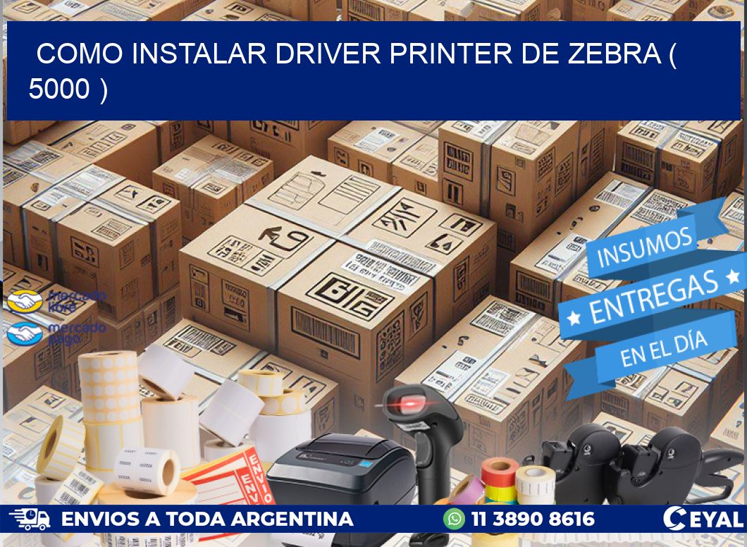 COMO INSTALAR DRIVER PRINTER DE ZEBRA ( 5000 )