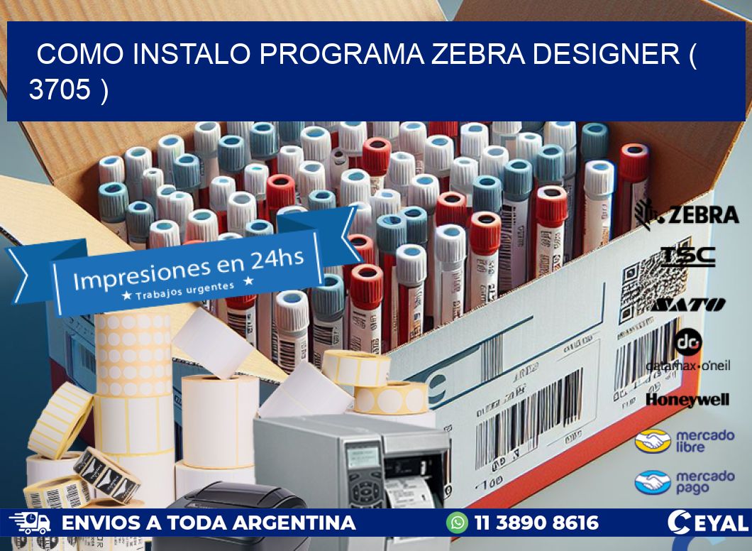COMO INSTALO PROGRAMA ZEBRA DESIGNER ( 3705 )