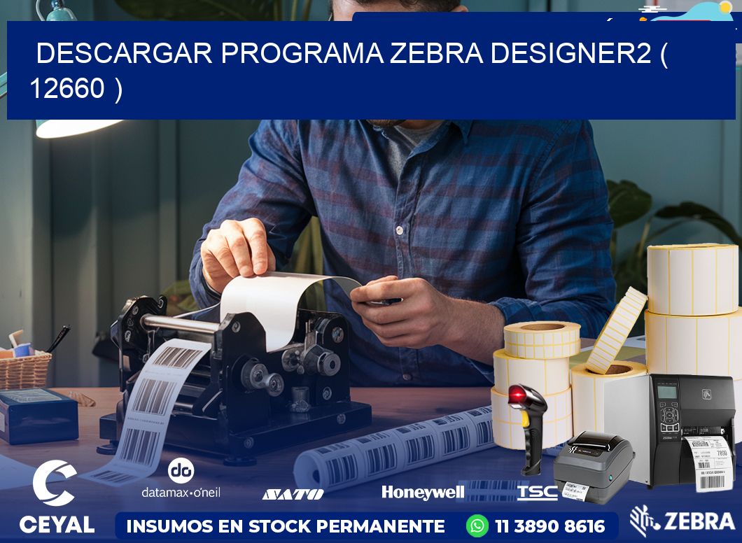 DESCARGAR PROGRAMA ZEBRA DESIGNER2 ( 12660 )