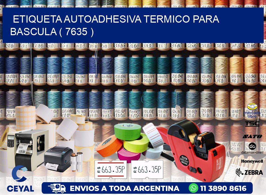 ETIQUETA AUTOADHESIVA TERMICO PARA BASCULA ( 7635 )