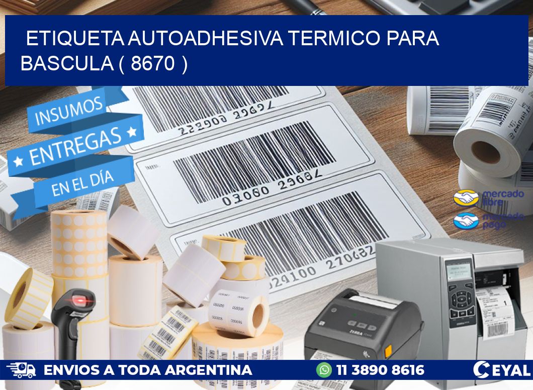ETIQUETA AUTOADHESIVA TERMICO PARA BASCULA ( 8670 )