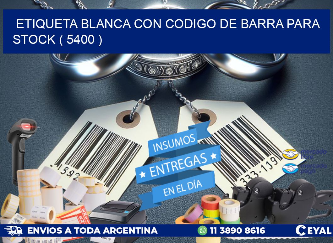 ETIQUETA BLANCA CON CODIGO DE BARRA PARA STOCK ( 5400 )