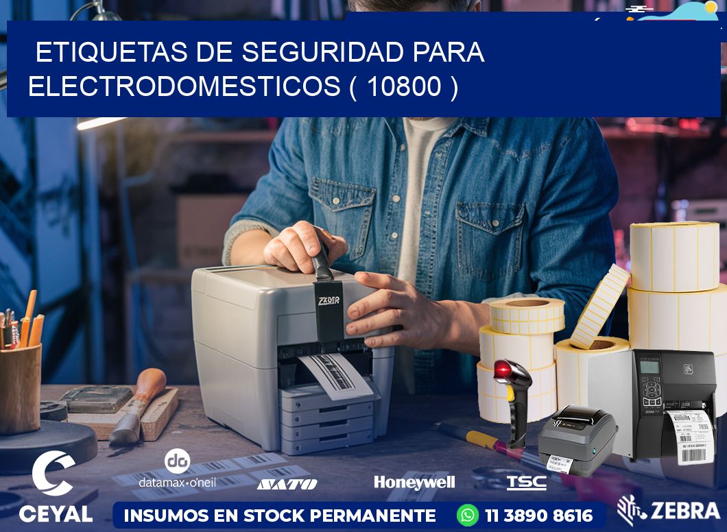 ETIQUETAS DE SEGURIDAD PARA ELECTRODOMESTICOS ( 10800 )