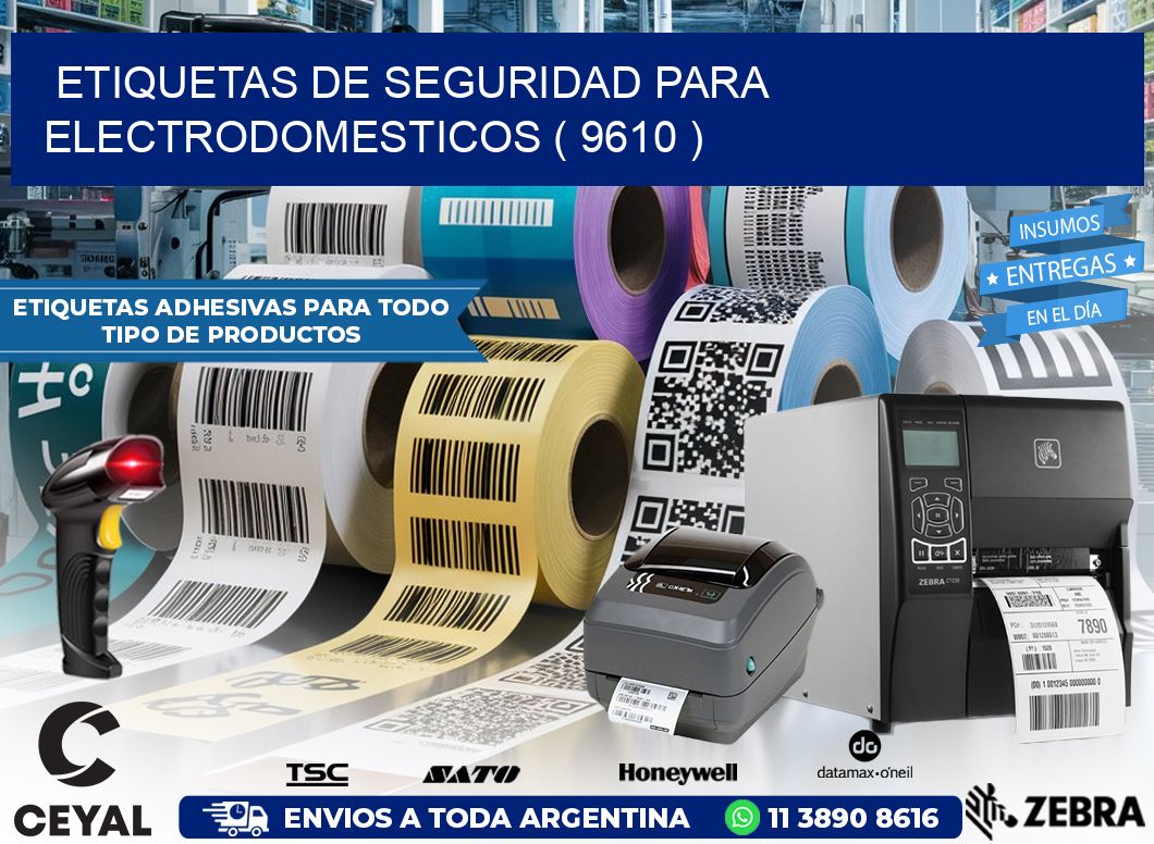 ETIQUETAS DE SEGURIDAD PARA ELECTRODOMESTICOS ( 9610 )