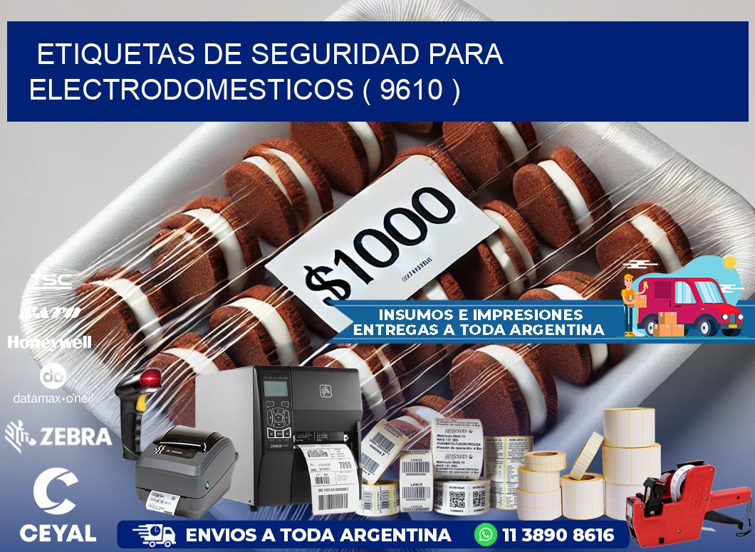 ETIQUETAS DE SEGURIDAD PARA ELECTRODOMESTICOS ( 9610 )
