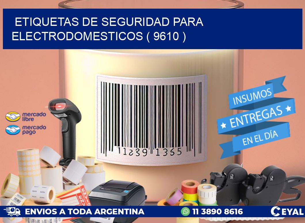 ETIQUETAS DE SEGURIDAD PARA ELECTRODOMESTICOS ( 9610 )