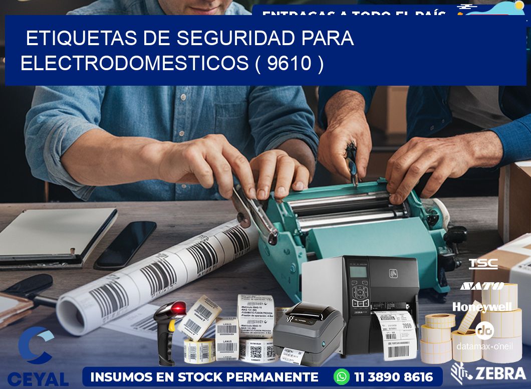 ETIQUETAS DE SEGURIDAD PARA ELECTRODOMESTICOS ( 9610 )