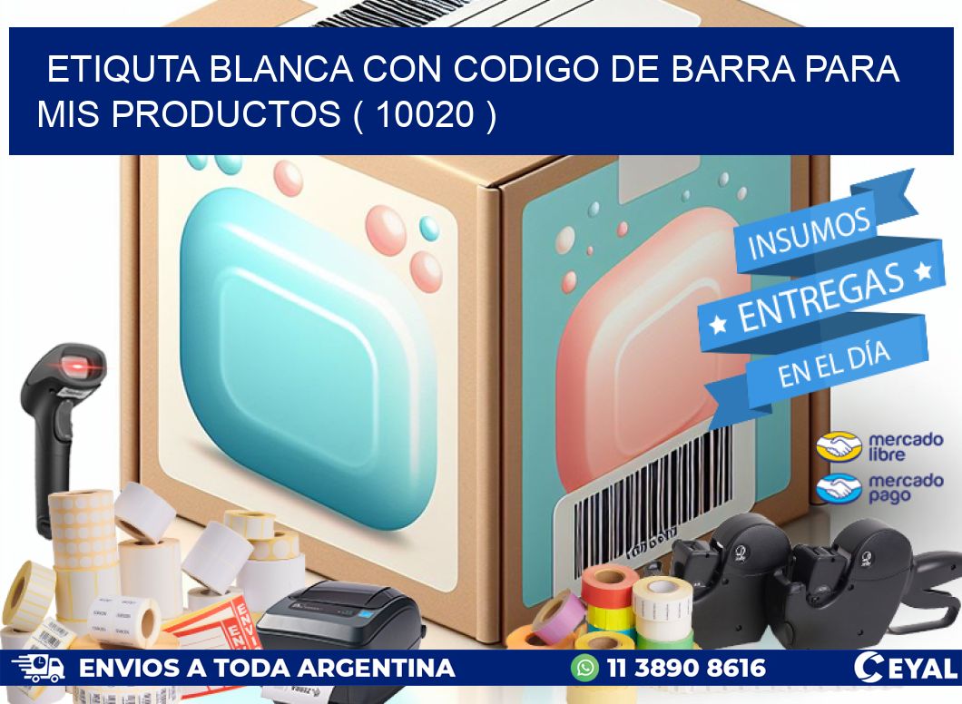 ETIQUTA BLANCA CON CODIGO DE BARRA PARA MIS PRODUCTOS ( 10020 )