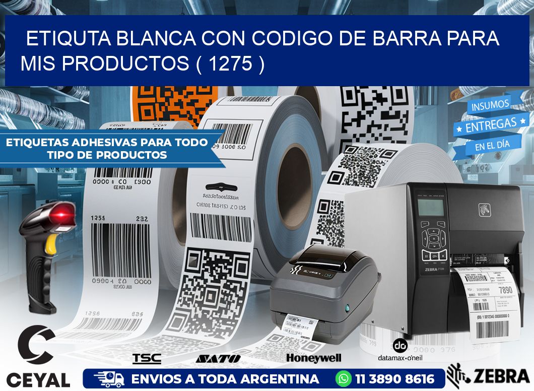 ETIQUTA BLANCA CON CODIGO DE BARRA PARA MIS PRODUCTOS ( 1275 )