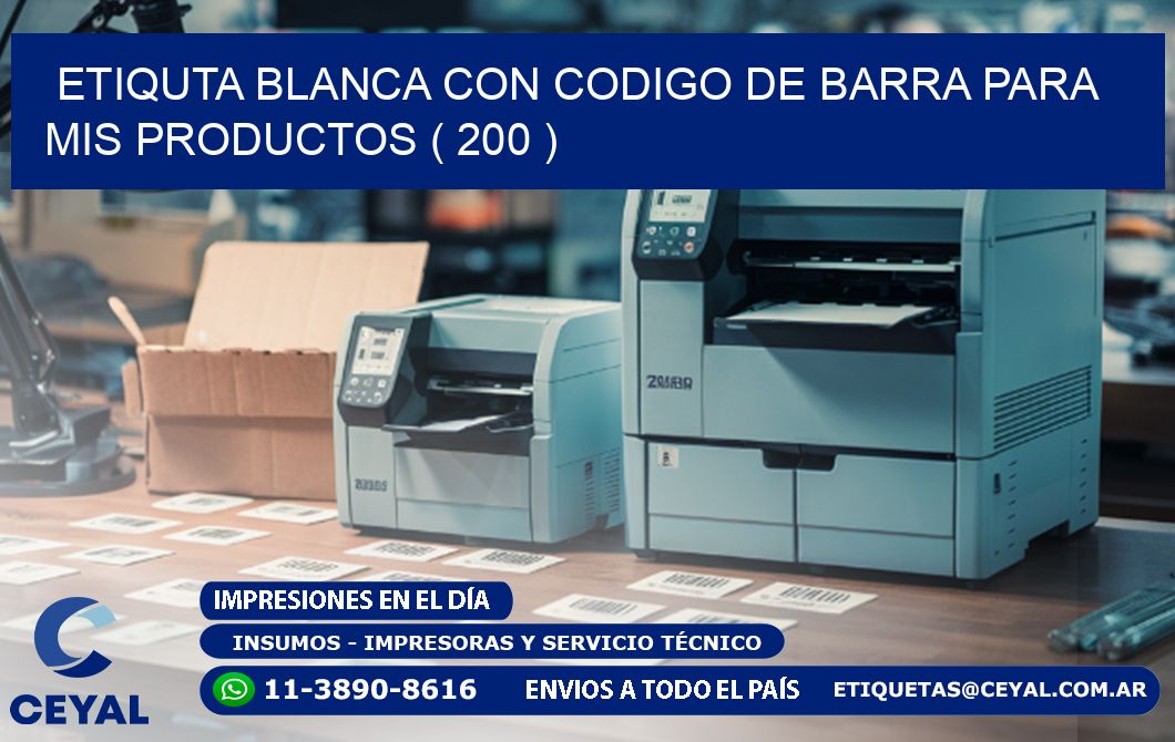 ETIQUTA BLANCA CON CODIGO DE BARRA PARA MIS PRODUCTOS ( 200 )