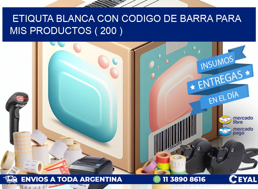 ETIQUTA BLANCA CON CODIGO DE BARRA PARA MIS PRODUCTOS ( 200 )