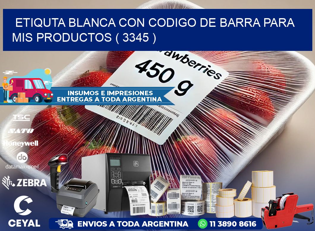 ETIQUTA BLANCA CON CODIGO DE BARRA PARA MIS PRODUCTOS ( 3345 )