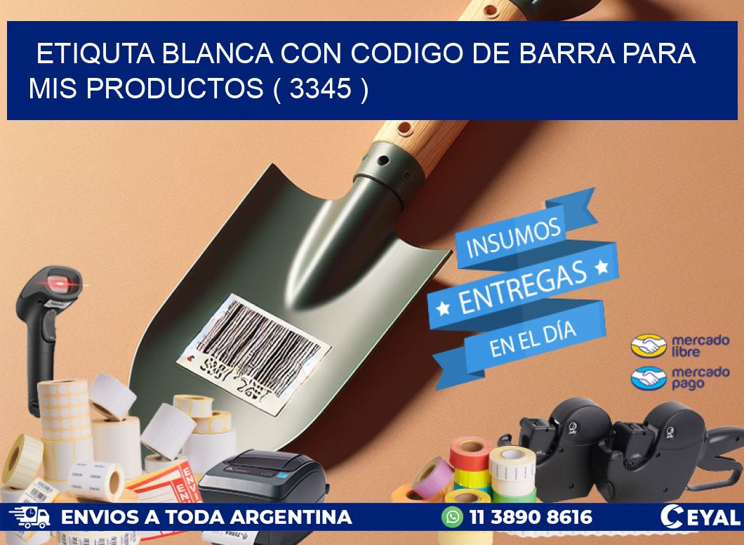 ETIQUTA BLANCA CON CODIGO DE BARRA PARA MIS PRODUCTOS ( 3345 )