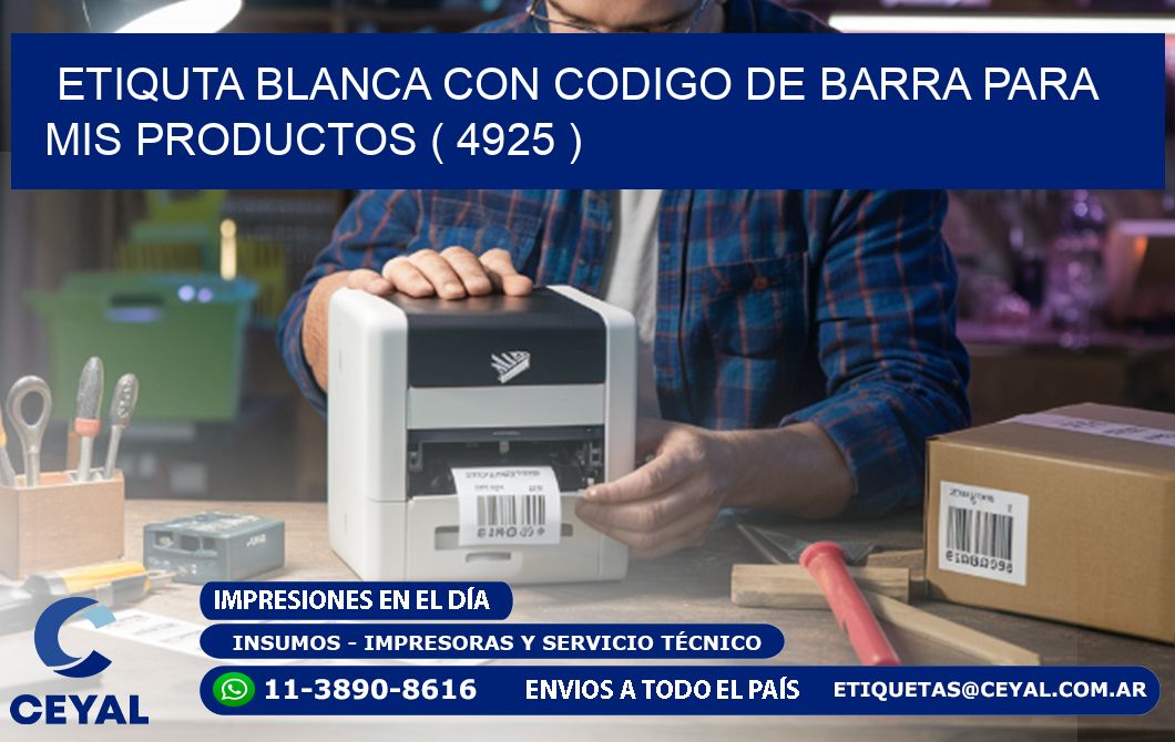 ETIQUTA BLANCA CON CODIGO DE BARRA PARA MIS PRODUCTOS ( 4925 )