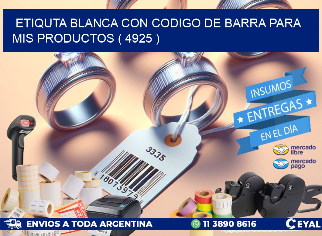 ETIQUTA BLANCA CON CODIGO DE BARRA PARA MIS PRODUCTOS ( 4925 )