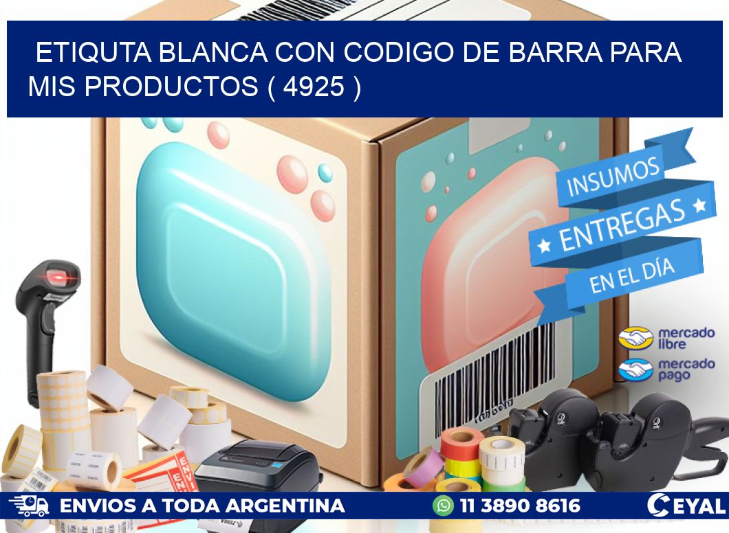 ETIQUTA BLANCA CON CODIGO DE BARRA PARA MIS PRODUCTOS ( 4925 )