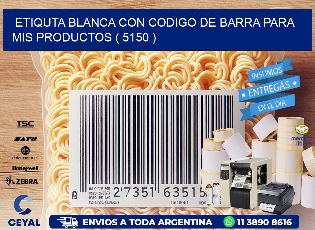 ETIQUTA BLANCA CON CODIGO DE BARRA PARA MIS PRODUCTOS ( 5150 )