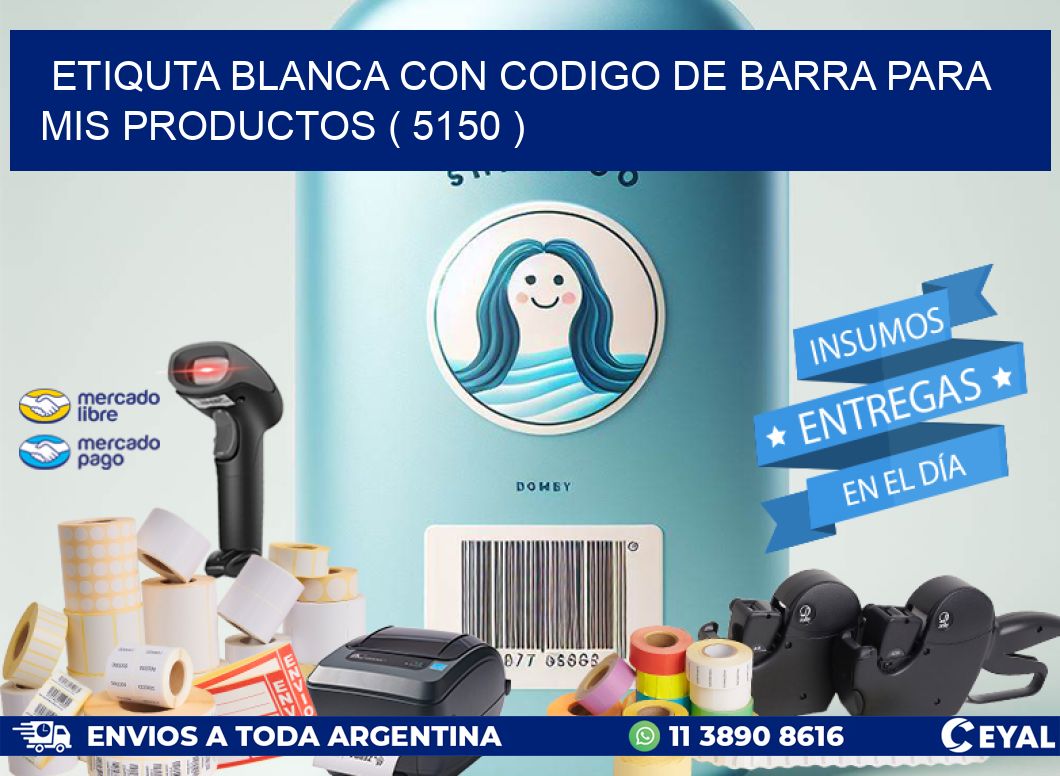 ETIQUTA BLANCA CON CODIGO DE BARRA PARA MIS PRODUCTOS ( 5150 )
