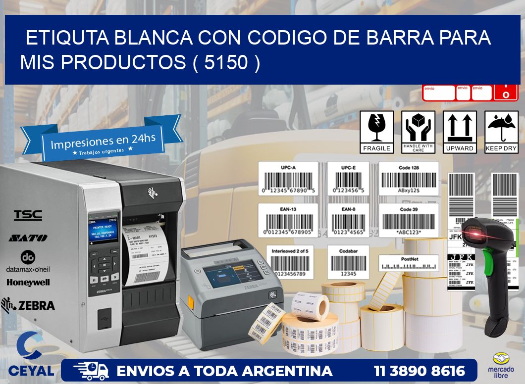 ETIQUTA BLANCA CON CODIGO DE BARRA PARA MIS PRODUCTOS ( 5150 )