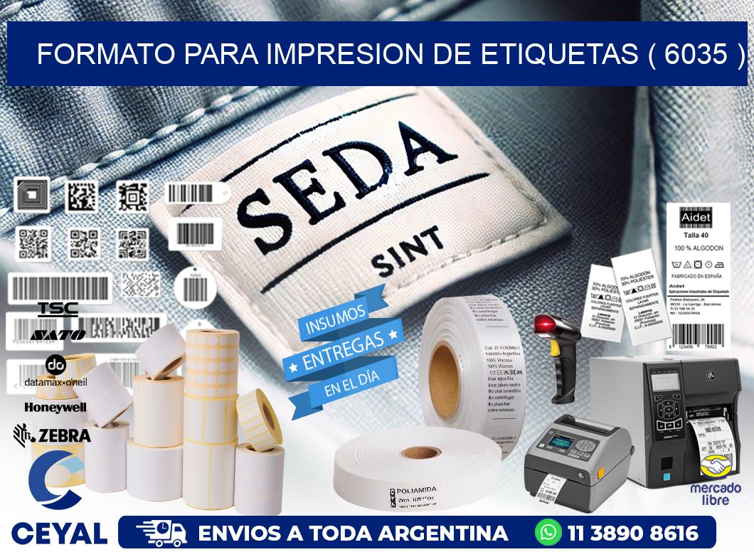 FORMATO PARA IMPRESION DE ETIQUETAS ( 6035 )