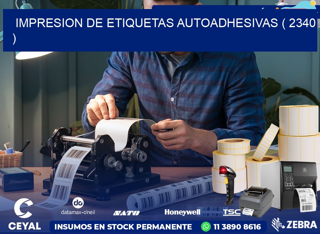 IMPRESION DE ETIQUETAS AUTOADHESIVAS ( 2340 )