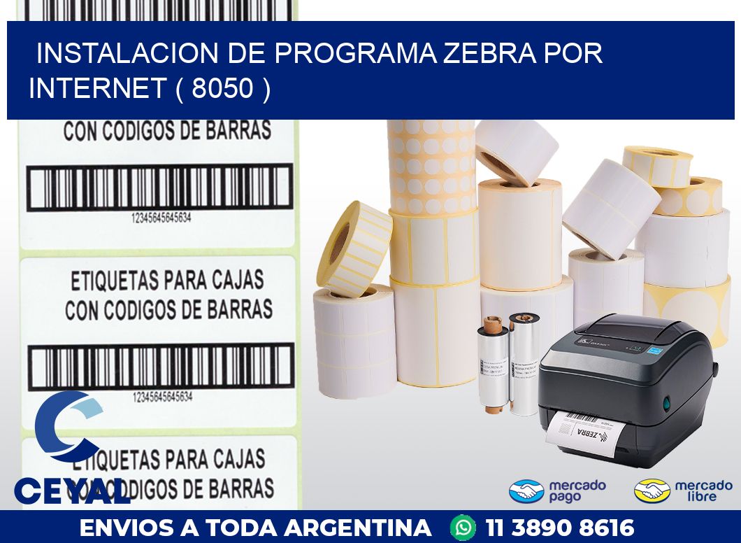 INSTALACION DE PROGRAMA ZEBRA POR INTERNET ( 8050 )