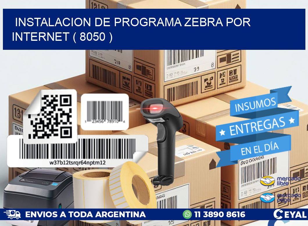 INSTALACION DE PROGRAMA ZEBRA POR INTERNET ( 8050 )