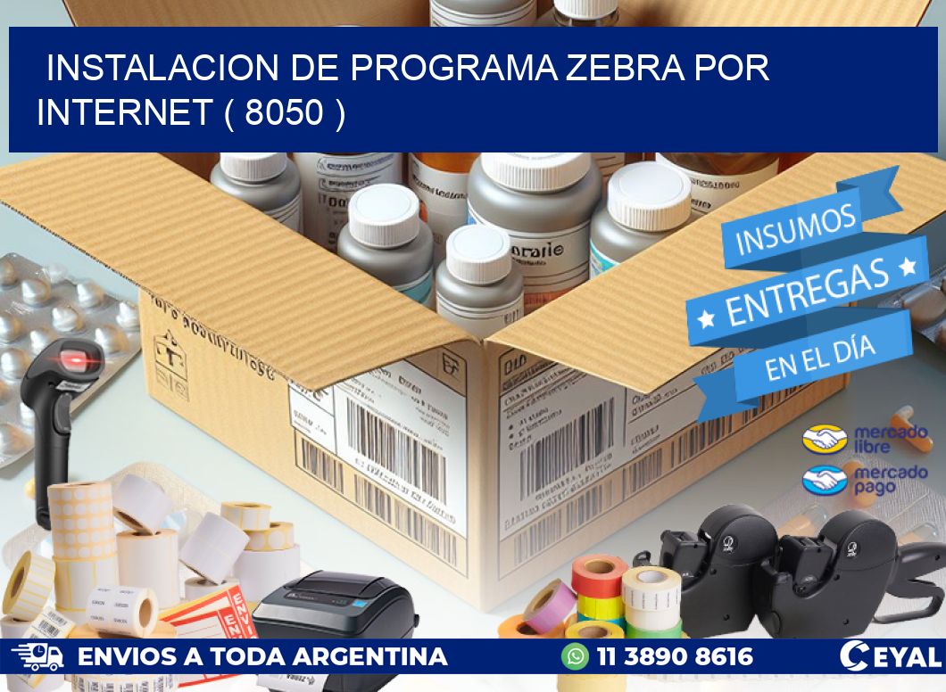 INSTALACION DE PROGRAMA ZEBRA POR INTERNET ( 8050 )