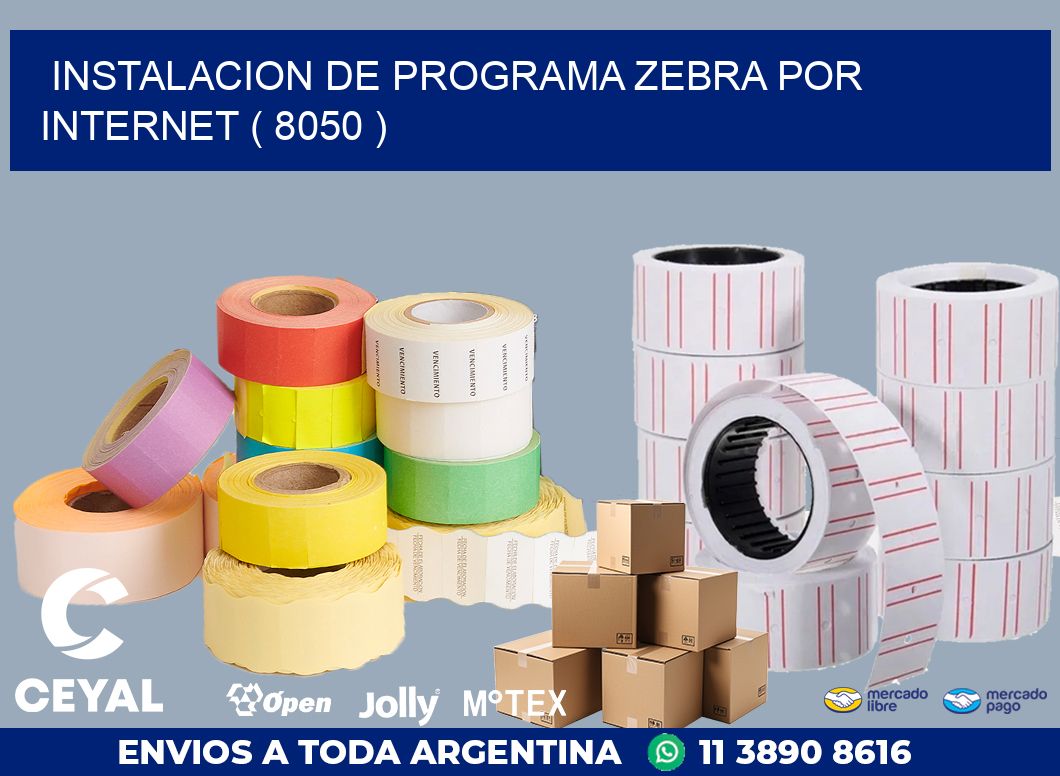 INSTALACION DE PROGRAMA ZEBRA POR INTERNET ( 8050 )