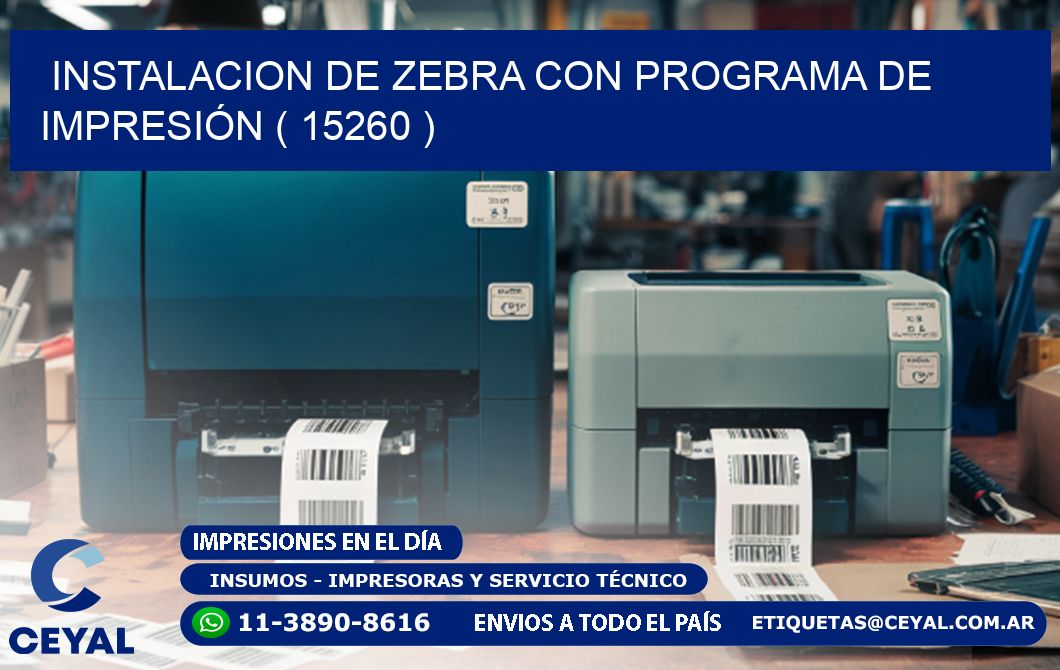 INSTALACION DE ZEBRA CON PROGRAMA DE IMPRESIÓN ( 15260 )