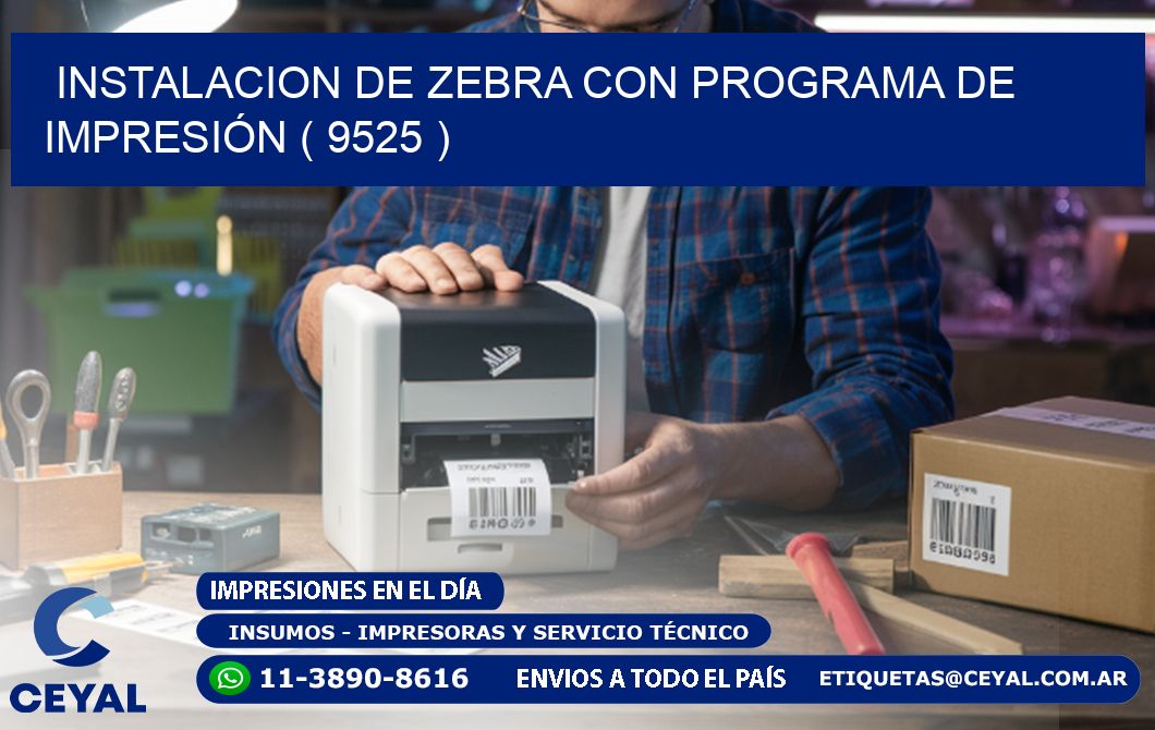 INSTALACION DE ZEBRA CON PROGRAMA DE IMPRESIÓN ( 9525 )