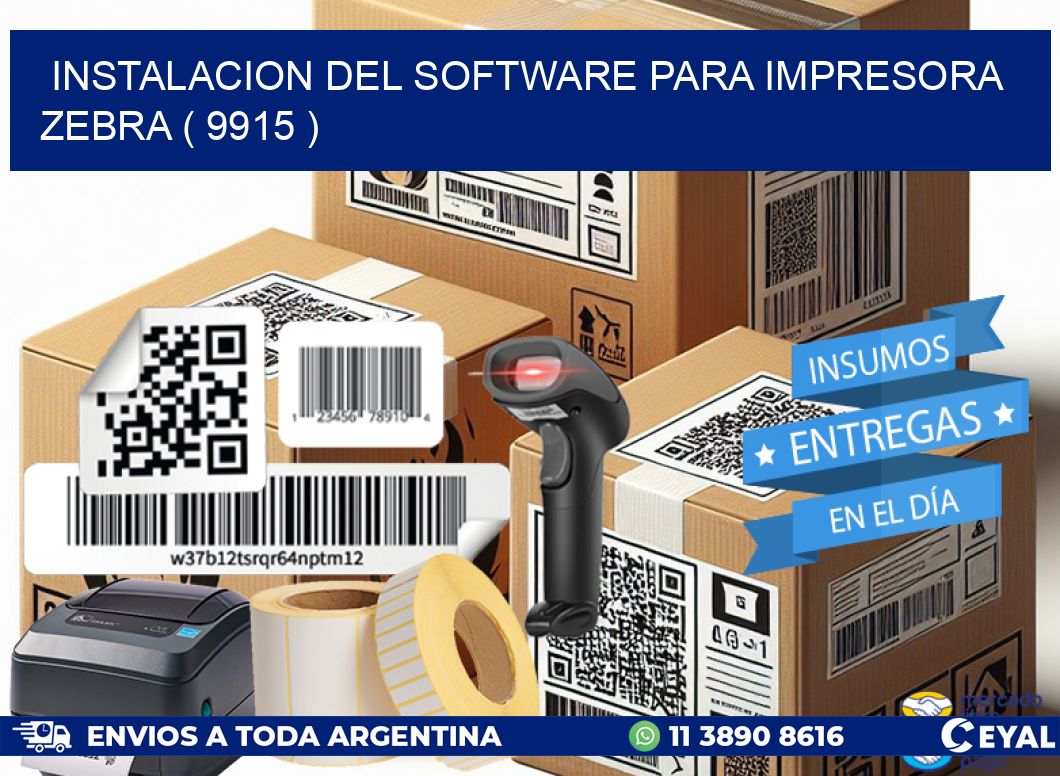 INSTALACION DEL SOFTWARE PARA IMPRESORA ZEBRA ( 9915 )
