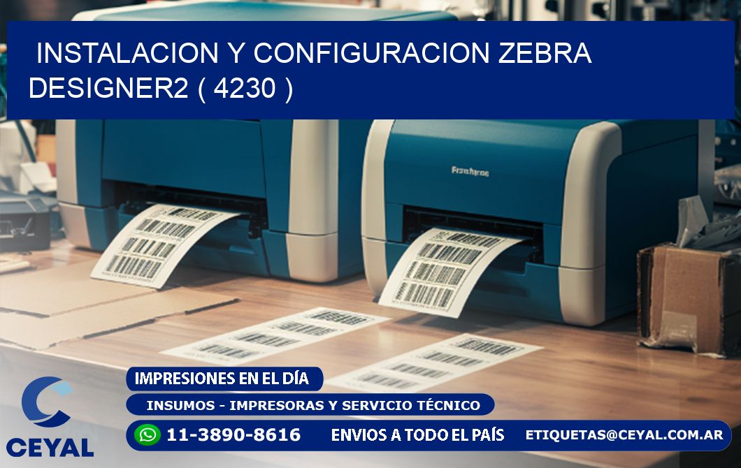 INSTALACION Y CONFIGURACION ZEBRA DESIGNER2 ( 4230 )