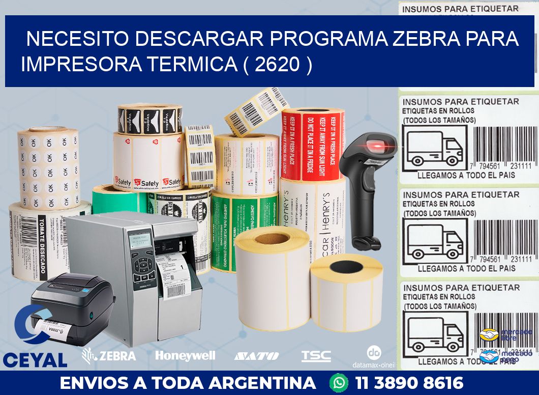 NECESITO DESCARGAR PROGRAMA ZEBRA PARA IMPRESORA TERMICA ( 2620 )