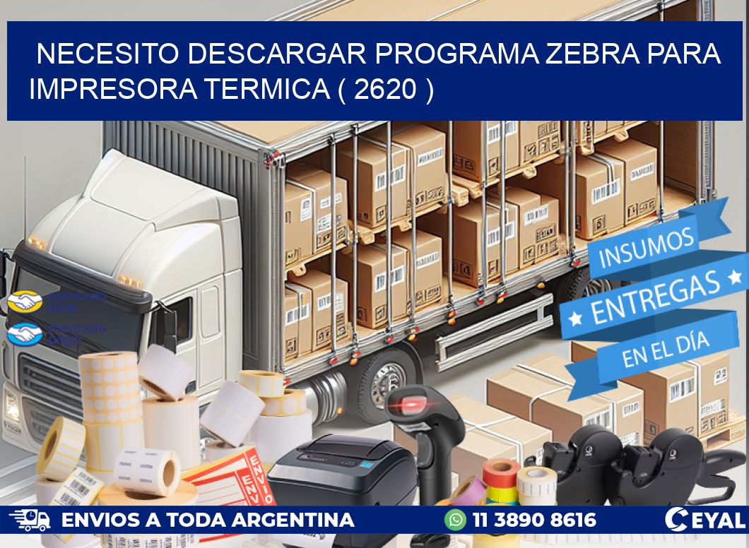 NECESITO DESCARGAR PROGRAMA ZEBRA PARA IMPRESORA TERMICA ( 2620 )